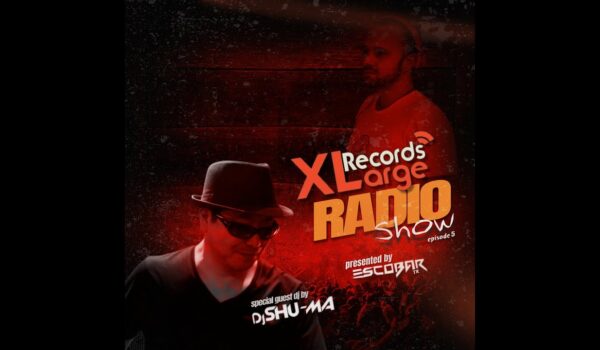 XLarge Records Radio Show Episode 5 GuestMix by DJ Shu ma with Escobar (TR)