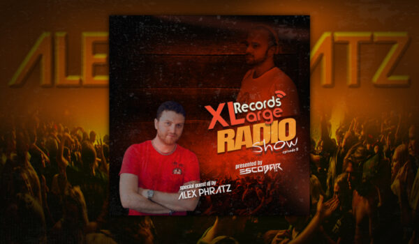 XLarge Records Radio Show Episode 9 GuestMix by ALEX PHRATZ with Escobar (TR)