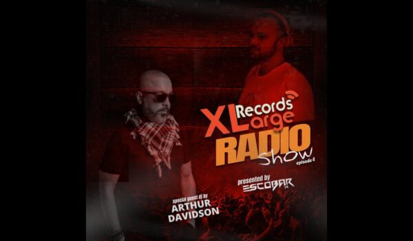 XLarge Records Radio Show Episode 4 Special Guest DJ mix by Arthur Davidson with Escobar (TR)