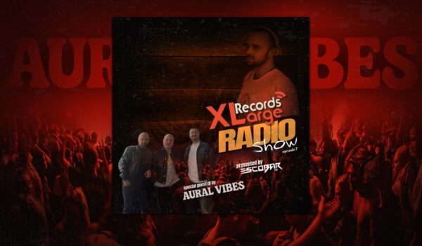 XLarge Records Radio Show Episode 7 GuestMix by AURAL VIBES with Escobar (TR)