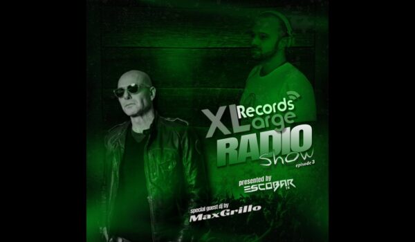XLarge Records Radio Show Episode 3 Special Guest DJ mix by Max Grillo with Escobar (TR)